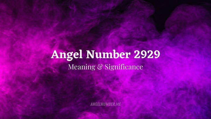 Angel Number 2929 meaning and significance