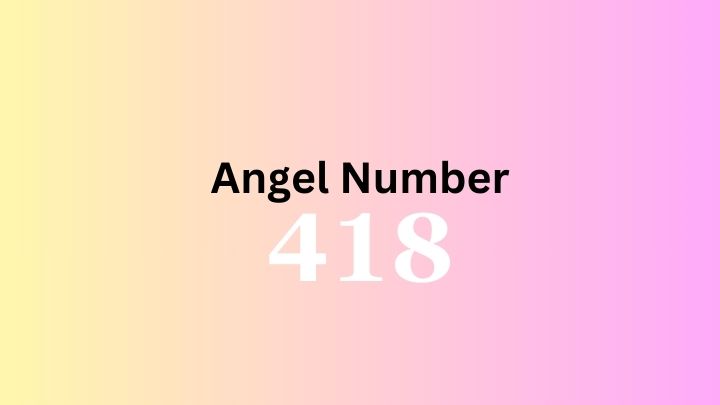 Angel Number 418 Meaning